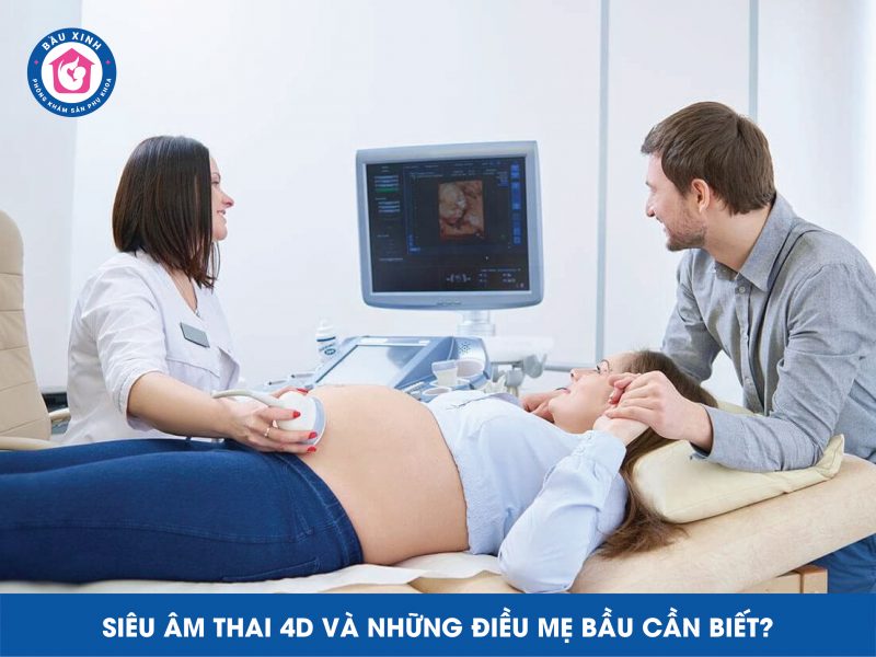 Siêu Âm Thai 4D Và Những Điều Mẹ Bầu Cần Biết?